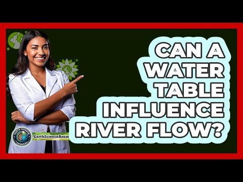 Can A Water Table Influence River Flow?