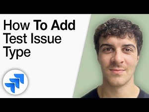 How to Add Test Issue Type in Jira [2025 Full Guide]
