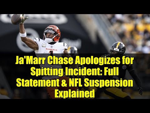 Ja'Marr Chase Apologizes for Spitting Incident: Full Statement & NFL Suspension Explained