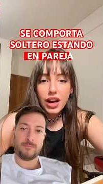 hasta q punto está bien no cambiar el comportamiento cuando uno pasa de soltero a ponerse en pareja