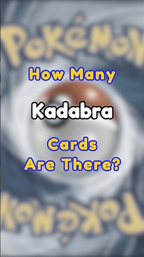 How many Kadabra cards are there?