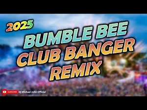 BEST OF CLUB BOOTLEG BANGER REMIX 2025 - BAMBEE BUMBLE BEE FT. DJ MICHAEL JOHN
