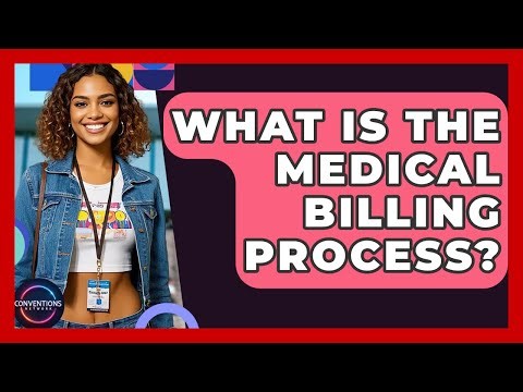 What Is The Medical Billing Process? - Conventions Network