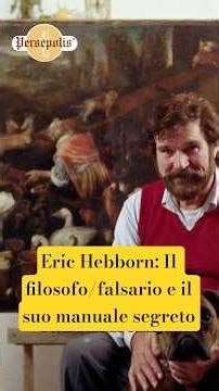 Eric Hebborn: The Philosopher/Forger and His Secret Manual