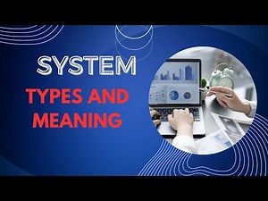 SYSTEM: MEANING AND TYPES