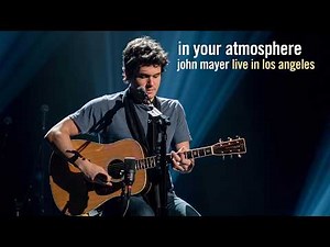 John Mayer - In Your Atmosphere (Live at the Nokia Theatre, Los Angeles, CA - December 2007)