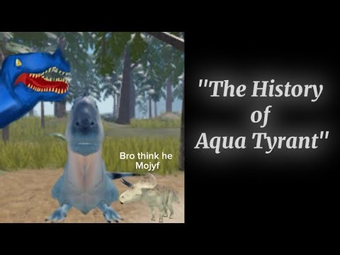 The History of Aqua Tyrant (aka me) Dinosaur World Mobile