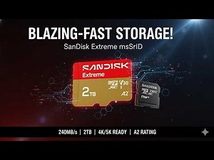 SanDisk 2TB Extreme microSD Card Review – Ultra Fast 240MB/s Storage