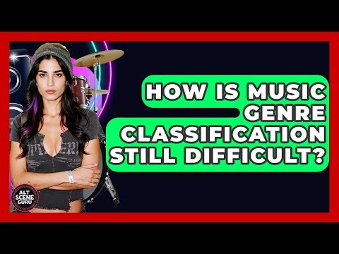 How Is Music Genre Classification Still Difficult? - Alt Scene Guru