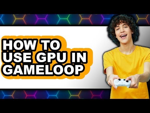 How to Use Gpu in Gameloop (updated)