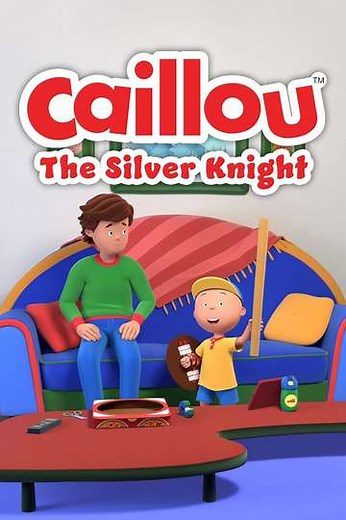 Caillou: The Silver Knight (2022) - Movie