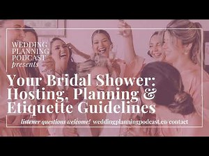 Your Bridal Shower: Hosting, Planning & Etiquette Guidelines