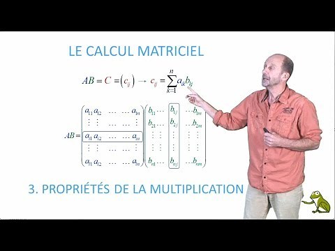 Le calcul matriciel : 3. Propriétés de la multiplication