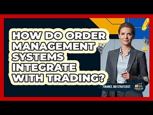 How Do Order Management Systems Integrate With Trading?