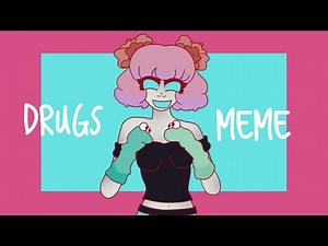 drugs (Animation Meme)