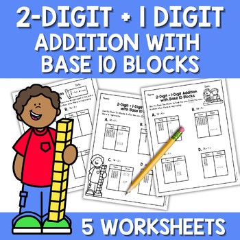 2 Digit   1 Digit Addition Using Base 10 Blocks with Regrouping Worksheets