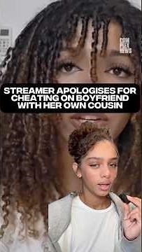 Streamer apologizes for cheating on her boyfriend with her own cousin #complexnews