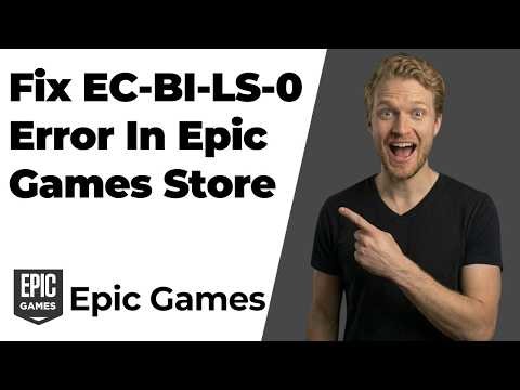 How To Fix EC-BI-LS-0 Error In Epic Games Store (Easy Guide)