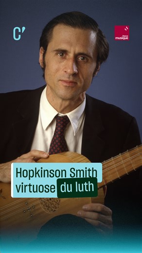 Il a contribué au retour du luth après 200 ans d'absence, voici Hopkinson Smith. | France Musique