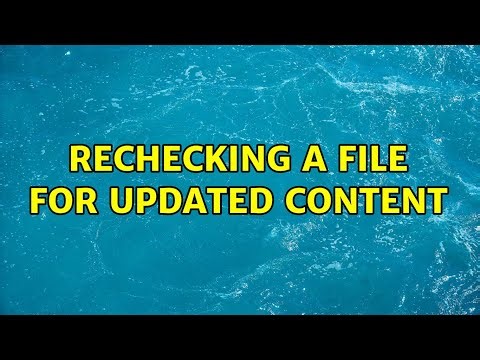 Rechecking a file for updated content