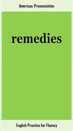 remedies, How to Say or Pronounce REMEDIES in American, British English, Pronunciation