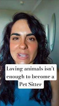 loving animals isn't enough of a reason to become a pet sitter or dog walker