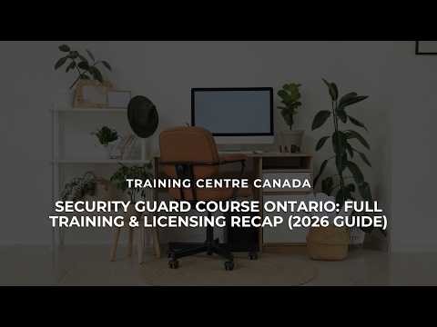 Security Guard Course Ontario Full Training & Licensing Recap 2026 Guide