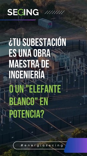 ¿Tu subestación es una obra maestra de ingeniería o un "elefante blanco" en potencia?