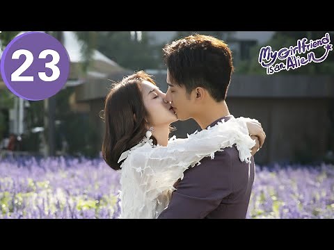 ENG SUB | My Girlfriend is an Alien | 外星女生柴小七 | EP23 | Thassapak Hsu, Wan Peng