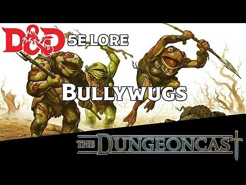 Bullywugs | D&D Monster Lore | The Dungeoncast Ep.47