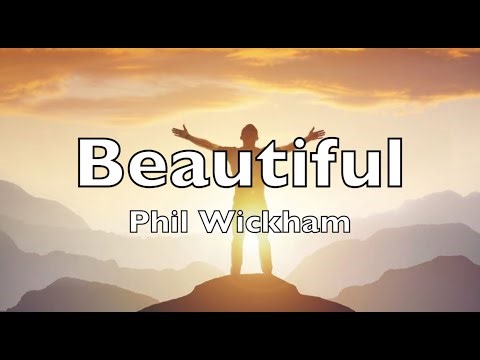 Beautiful (lyrics) Phil Wickham HD