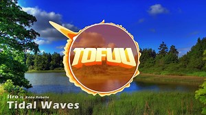 Itro ft. Kèdo Rebelle Tidal Waves (Tofuu Intro 2017)