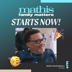 12 reactions | Stop what your doing and get to a TV because a new episode of Mathis Family Matters starts NOW!  | E! Entertainment | Facebook