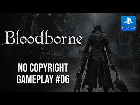 Bloodborne #06 | PS5 No Commentary Gameplay (No Copyright)