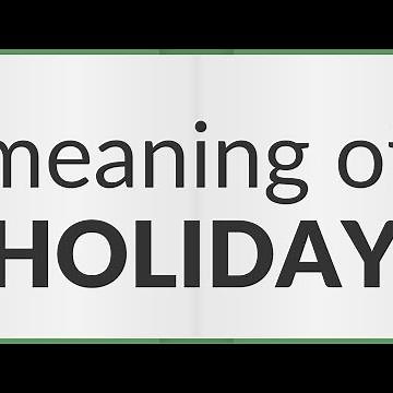 Holiday | meaning of Holiday