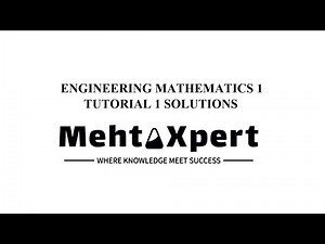 Engineering Mathematics I : Tutorial 1 Solutions