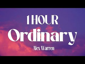 [1 HOUR] Alex Warren - Ordinary (Lyrics)