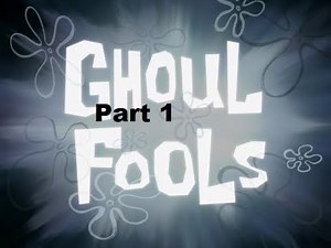 SpongeBob Voice Acting #327: Ghoul Fools (Part 1)