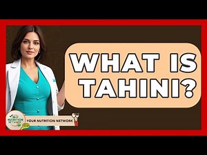 What Is Tahini? - Your Nutrition Network
