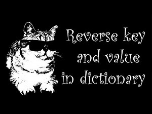 !?? How to reverse keys and values in dictionaries in python