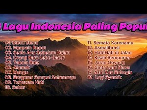 18 Lagu Indonesia Paling Populer | Hits Viral & Favorit Sepanjang Masa
