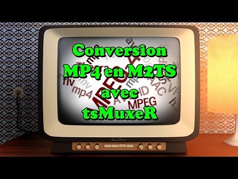 Tutoriel conversion MP4 en M2TS avec tsMuxeR