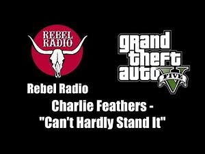 GTA V (GTA 5) - Rebel Radio - Charlie Feathers - "Can't Hardly Stand It"