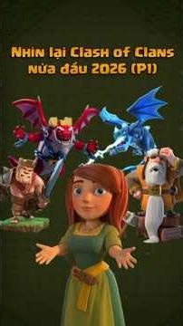 Nhìn lại Clash of Clans nửa đầu 2026 (P1) #clashofclans #coc