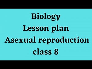 asexual reproduction in animals class 8 lesson plan for b.ed