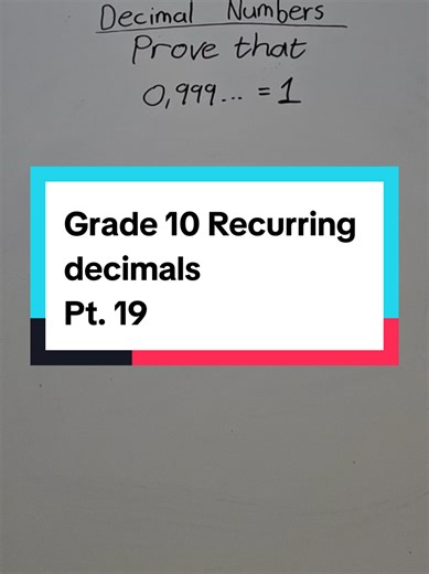 Part 19 | Prove that 0.999...=1. Please Follow and Like for more! #mathematics #algebra #grade10 #grade10math