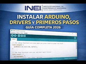 Cómo Instalar Arduino IDE, Drivers y Primeros Pasos en el Entorno | Guía Completa 2026
