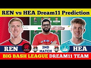 REN vs HEA Dream11 Prediction| Melbourne Renegades vs Brisbane Heat BBL T20 Prediction|