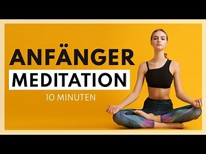 ANFÄNGERMEDITATION 10 Minuten| Meditieren Lernen | Geführte Meditation für Anfänger