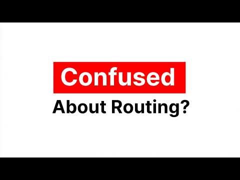 Still Confused About Routing?